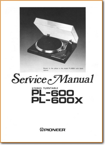Pioneer PL-600, PL-600X 1979 Direct Drive Turntable Record Player Main Technical Manual - PDF & Tech Help* | English